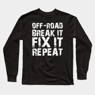 Off-Road Break it Fix It Repeat w Long Sleeve T-Shirt